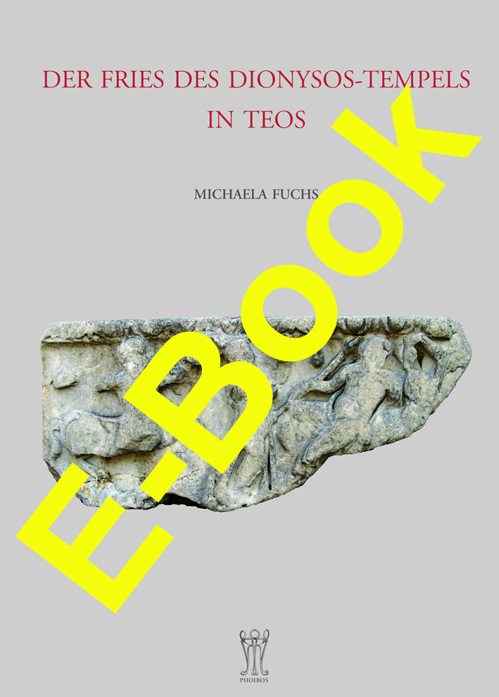 Fuchs, Michaela : Der Fries des Dionysos-Tempels in Teos