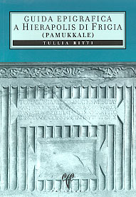 Ritti, Tullia; Guida epigrafica a Hierapolis di Frigia (Pamukkale)