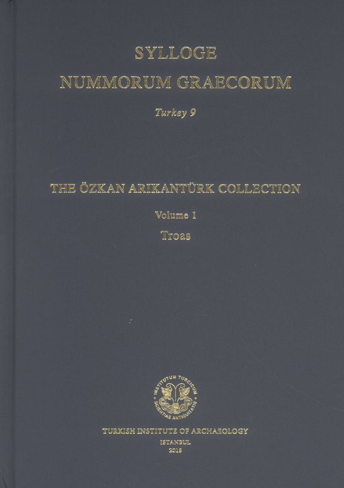 Tekin, Oğuz – Aliye Erol Özdizbay : Sylloge Nummorum Graecorum Turkey 9, 1. The Özkan Arıkantürk Collection – Volume 1: Troas