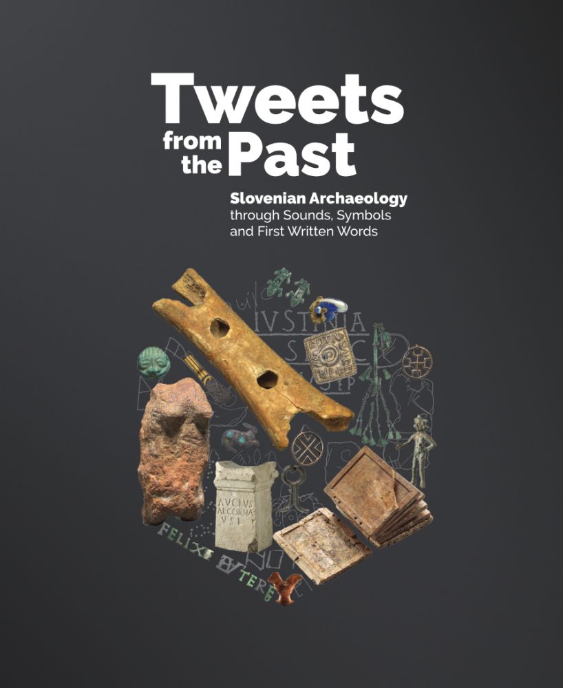 Tweets from the past. Slovenian Archaeology through Sounds, Symbols and First Written Words 