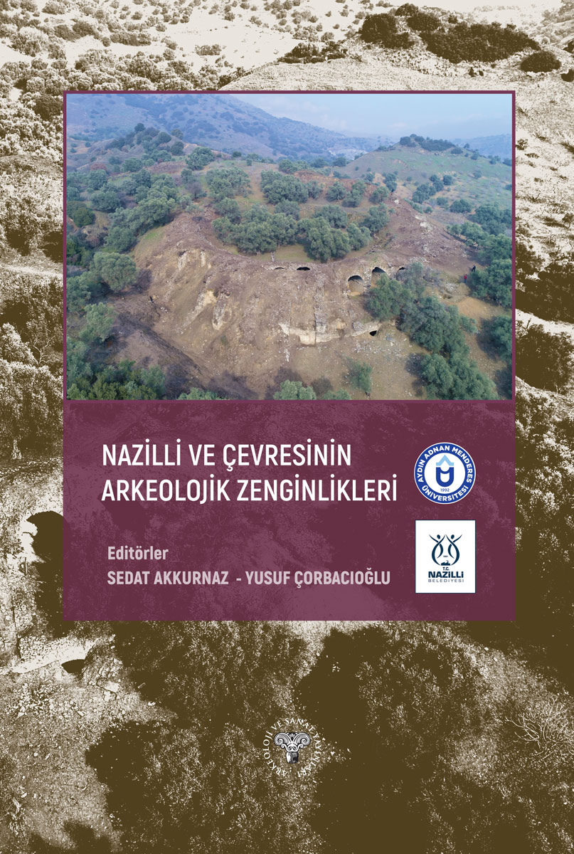 Akkurnaz, Sedat - Yusuf Çorbacıoğlu : Nazilli ve Çevresinin Arkeolojik Zenginlikleri Akkurnaz, Sedat - Yusuf Çorbacıoğlu : Nazilli ve Çevresinin Arkeolojik Zenginlikleri