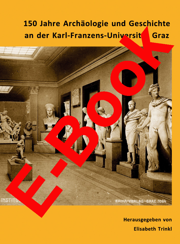 Trinkl, Elisabeth - 150 Jahre Archäologie und Geschichte an der Karl-Franzens-Universität Graz