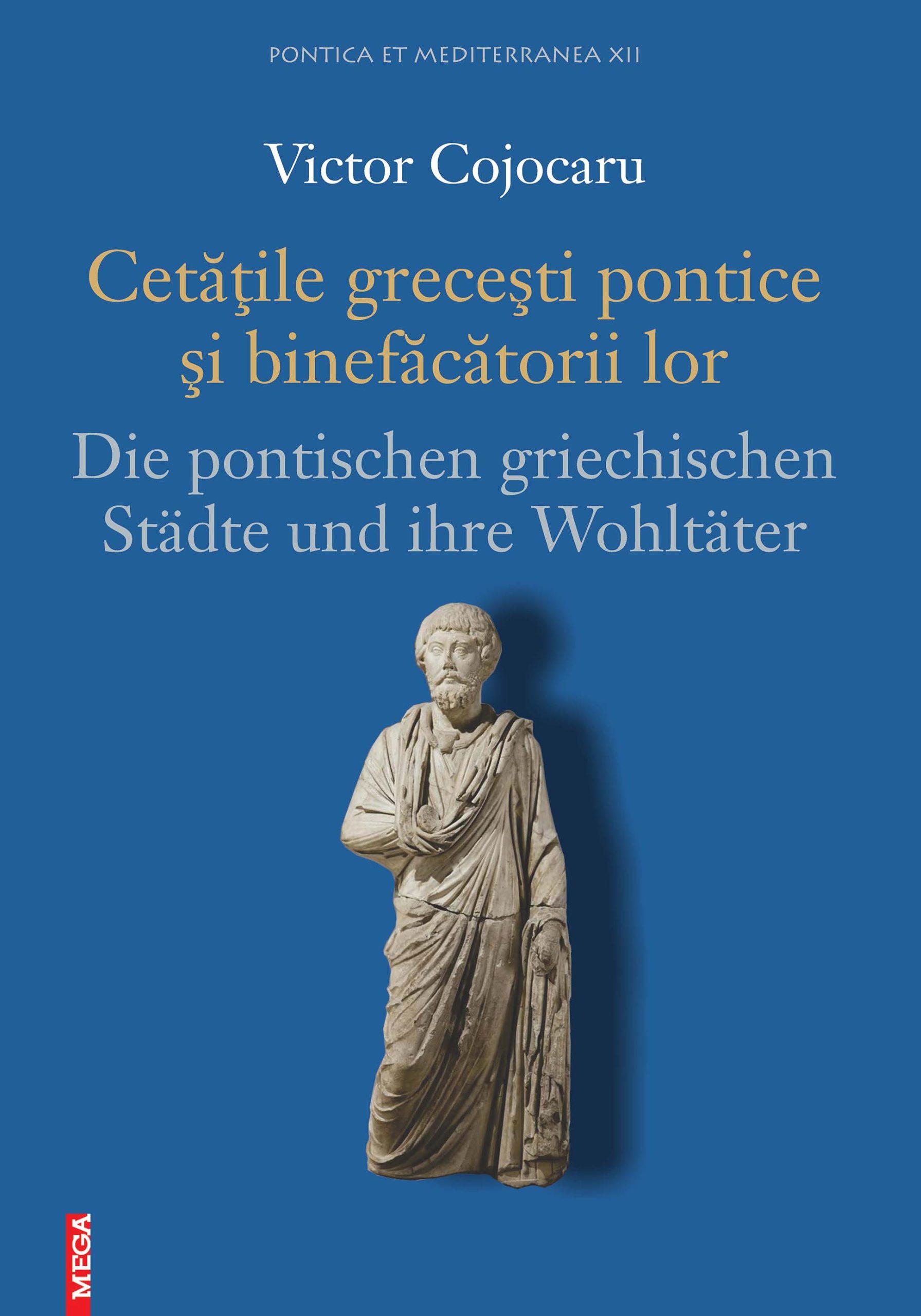 Cojocaru, Victor : Cetăţile greceşti pontice şi binefăcătorii lor / Die pontischen griechischen Städte und Ihre Wohltäter