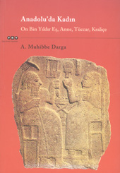Darga, A. Muhibbe : Anadolu´da Kadın. On Bin Yıldır Eş, Anne, Tüccar, Kraliçe