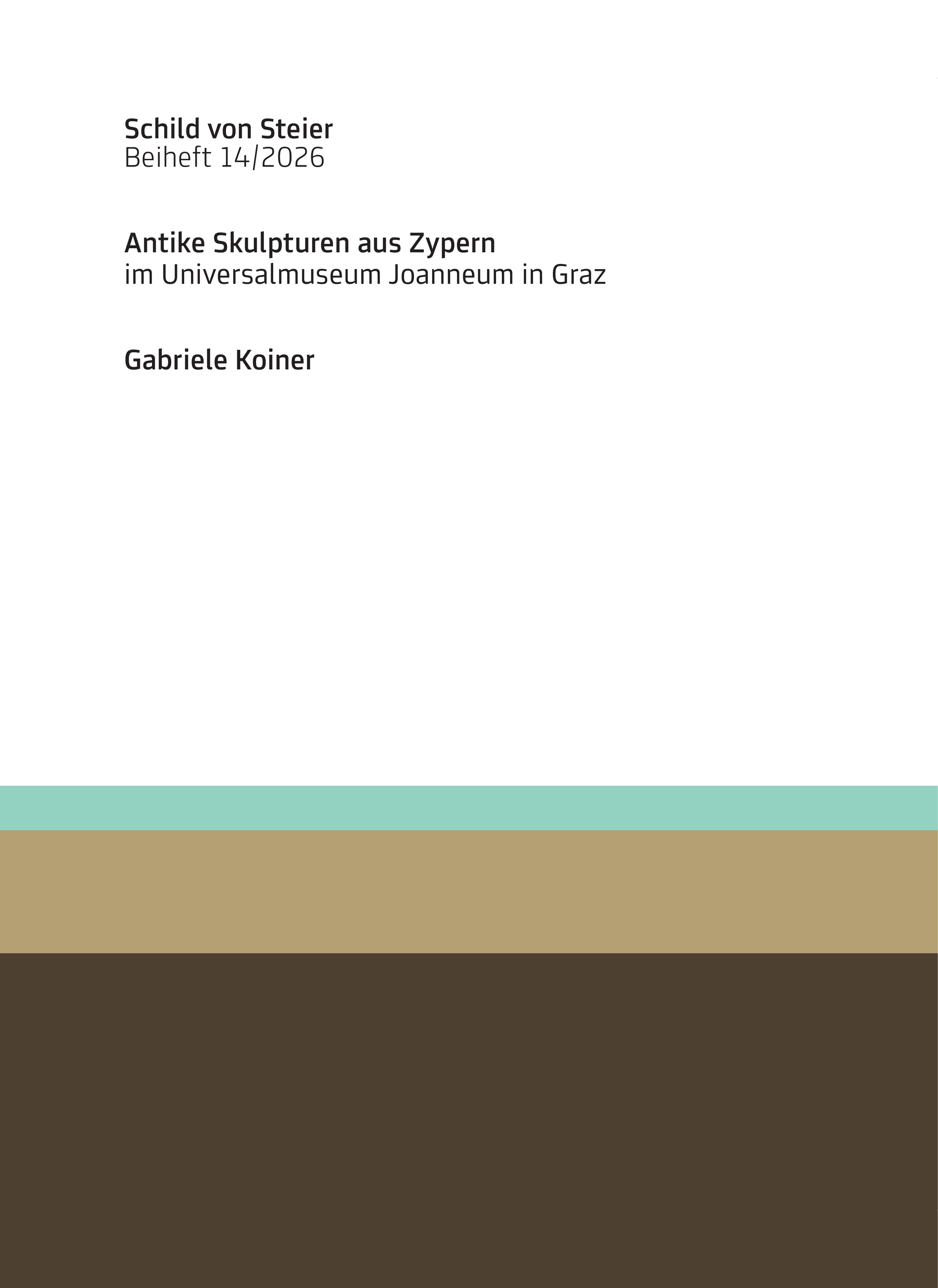 Koiner, Gabriele : Antike Skulpturen aus Zypern im Universalmuseum Joanneum in Graz