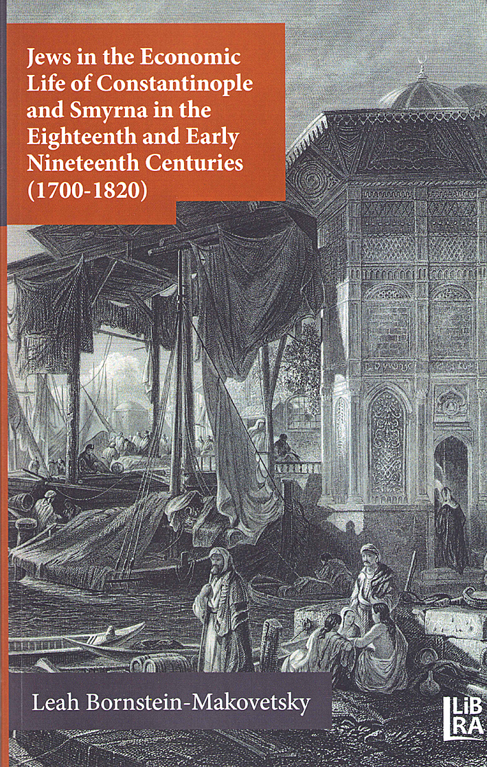 Bornstein-Makovetsky, Leah : Jews in the Economic Life of Constantinople and Smyrna Bornstein-Makovetsky, Leah : Jews in the Economic Life of Constantinople and Smyrna