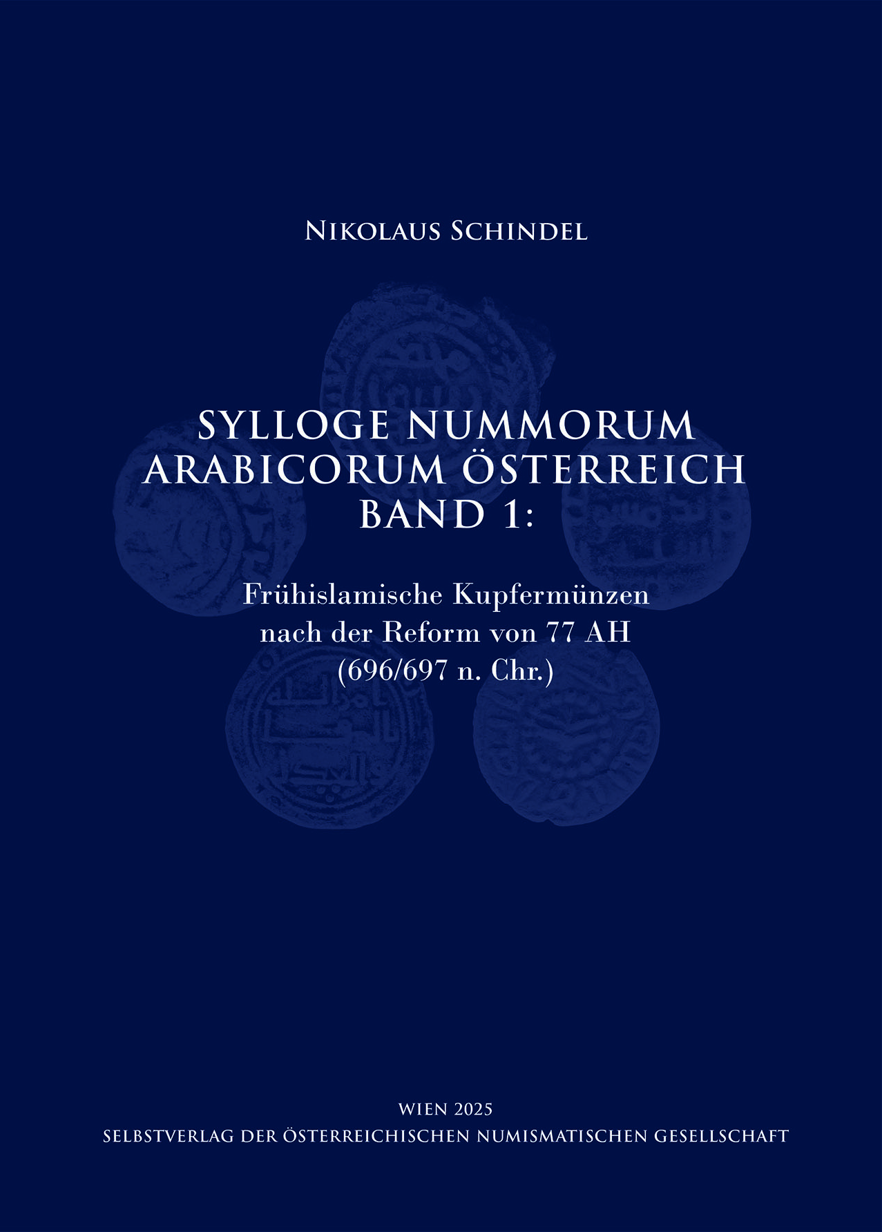 Schindel, Nikolaus : Sylloge Nummorum Arabicorum Österreich Band I: Frühislamische Kupfermünzen nach der Reform von 77 AH (696/697 n. Chr.)