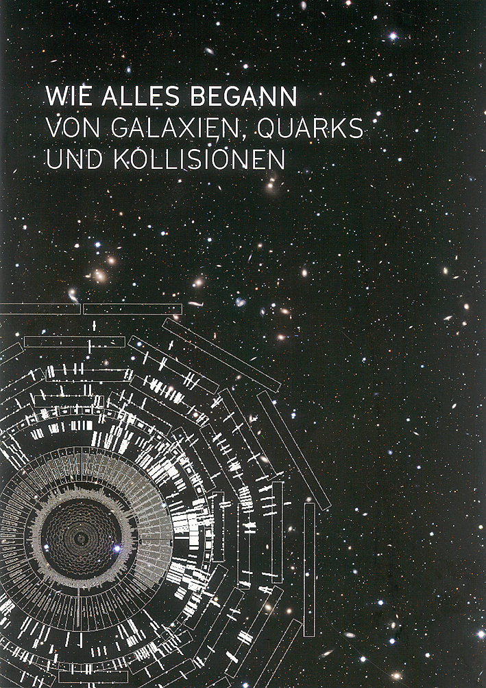 Wie alles begann. Von Galaxien, Quarks und Kollisionen