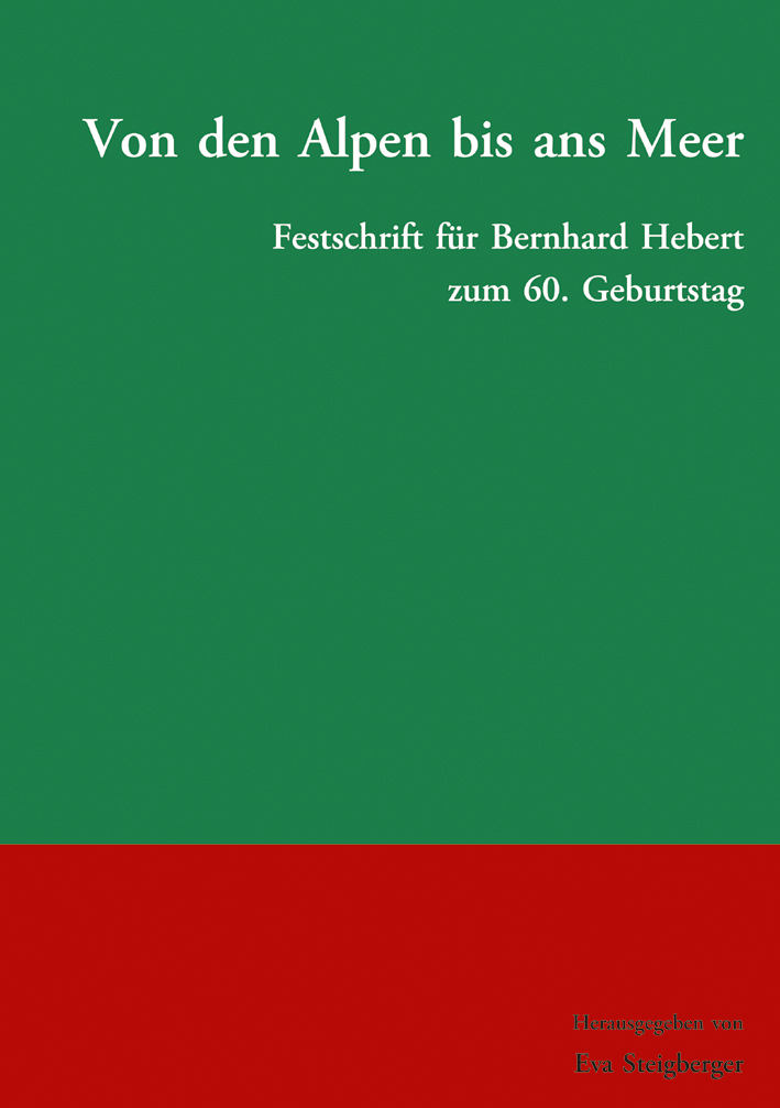 Steigberger, Eva : Von den Alpen bis ans Meer. Festschrift für Bernhard Hebert zum 60. Geburtstag Steigberger, Eva : Von den Alpen bis ans Meer. Festschrift für Bernhard Hebert zum 60. Geburtstag