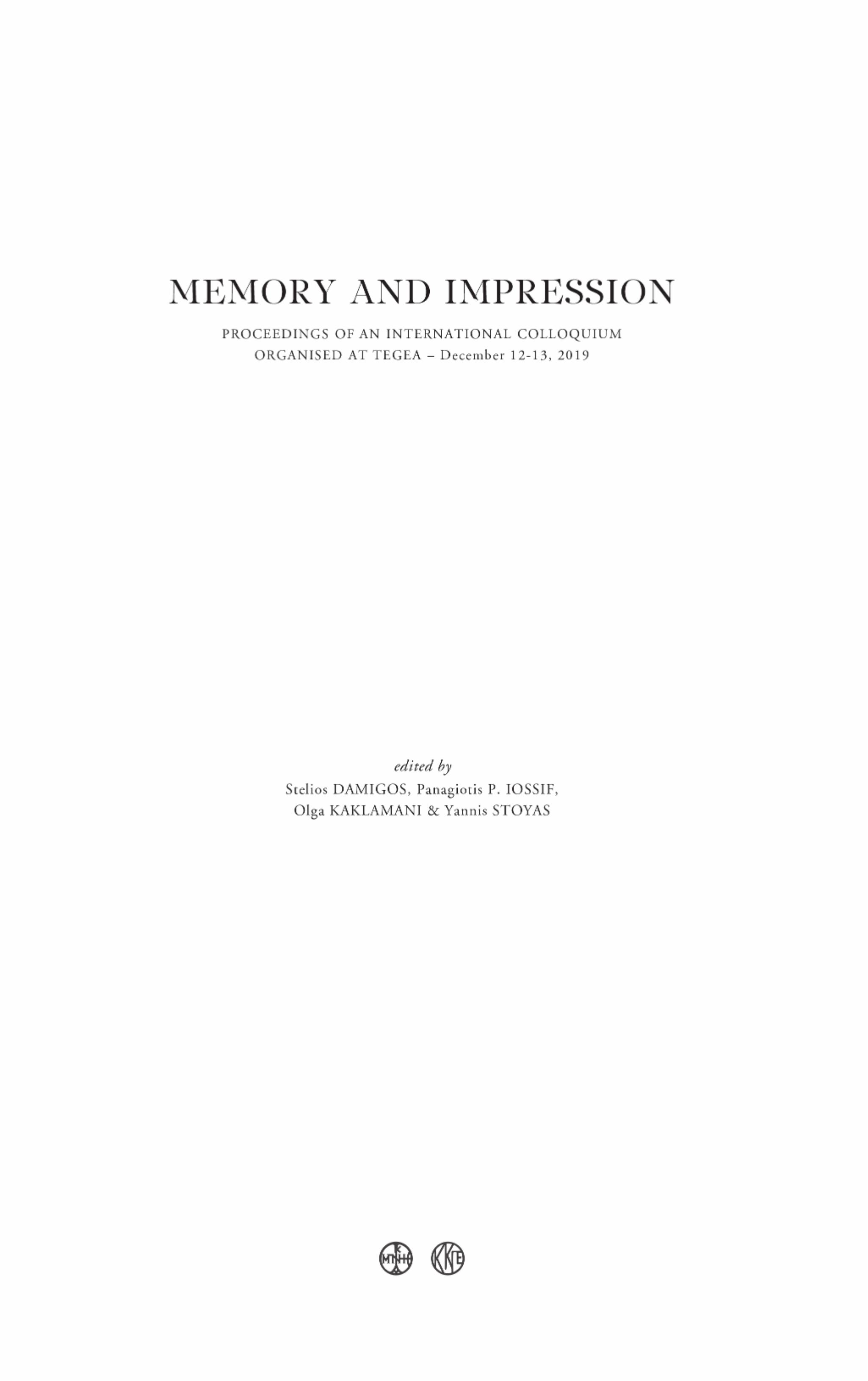 Damigos, Stelios – Panagiotis P. Iossif –  Olga Kaklamani – Yannis Stoyas : Memory and impression. Proceedings of an International Colloquium organised at Tegea (December 12-13, 2019)