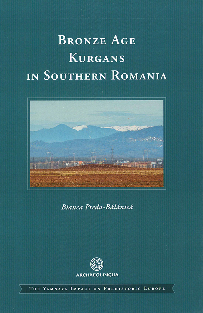 Preda-Bălănică, Bianca : Bronze Age Kurgans in Southern Romania Preda-Bălănică, Bianca : Bronze Age Kurgans in Southern Romania
