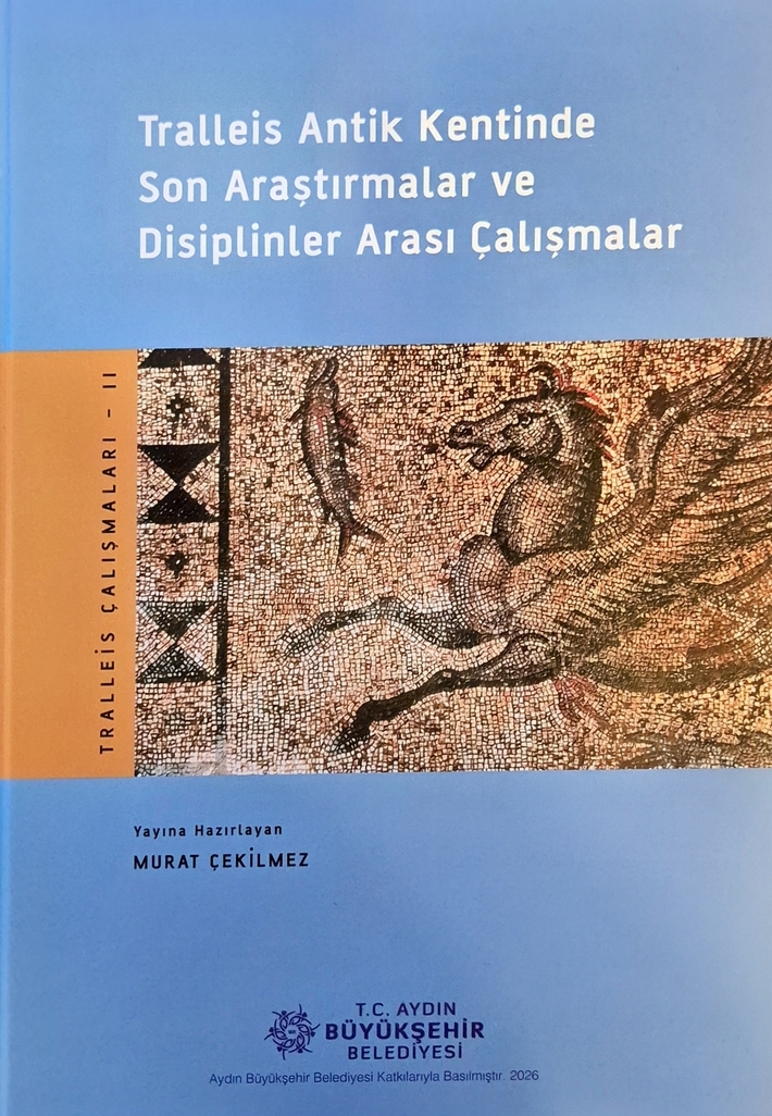 Çekilmez, Murat (ed.) : Tralleis Antik Kentinde Son Araştırmalar ve Disiplinler Arası Çalışmalar (Tralleis Çalışmaları II)