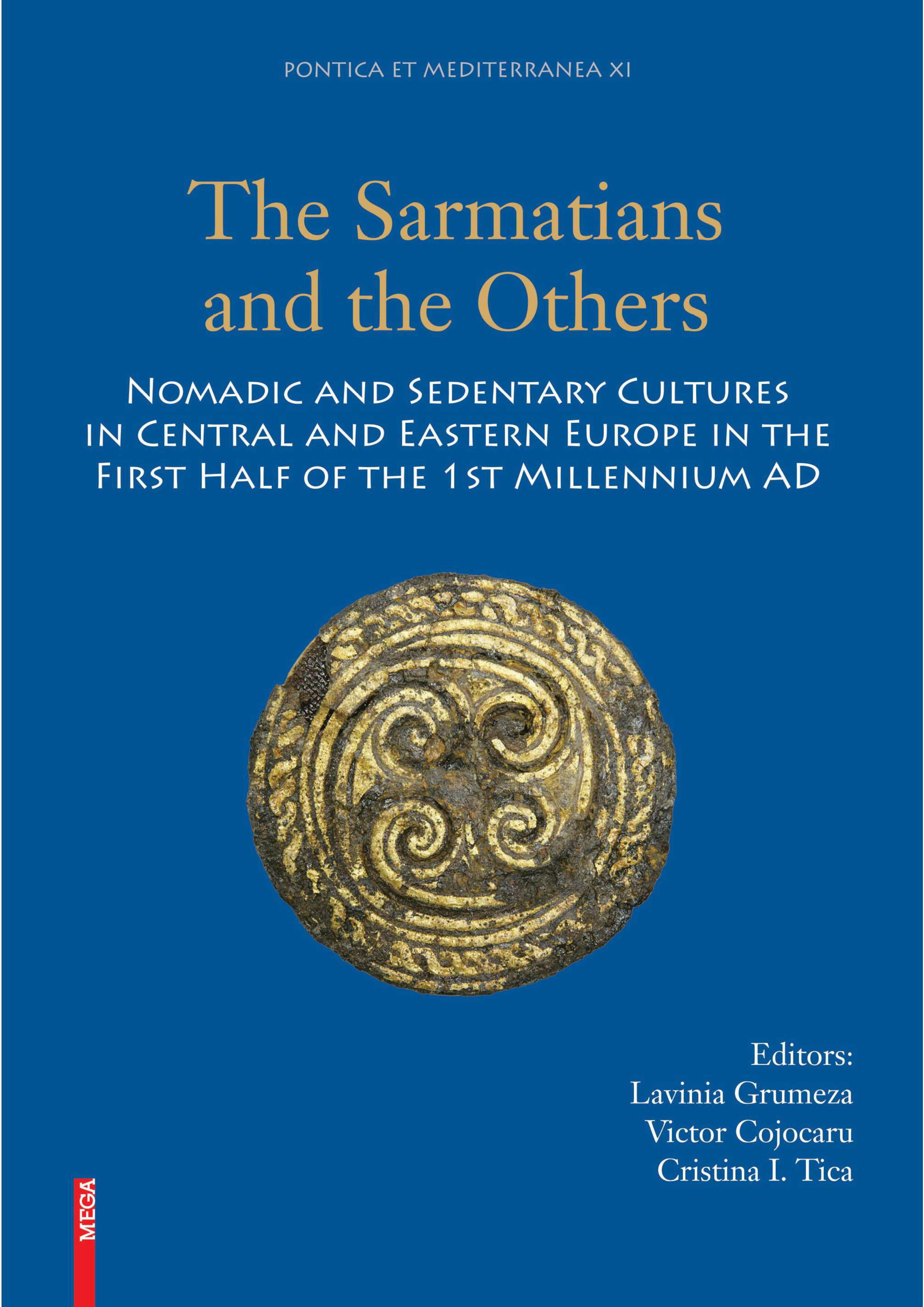 Grumeza, Lavinia  – Victor Cojocaru – Cristina I. Tica : The Sarmatians and the Others. Nomadic and Sedentary Cultures in Central and Eastern Europe in the First Half of the 1st Millennium AD