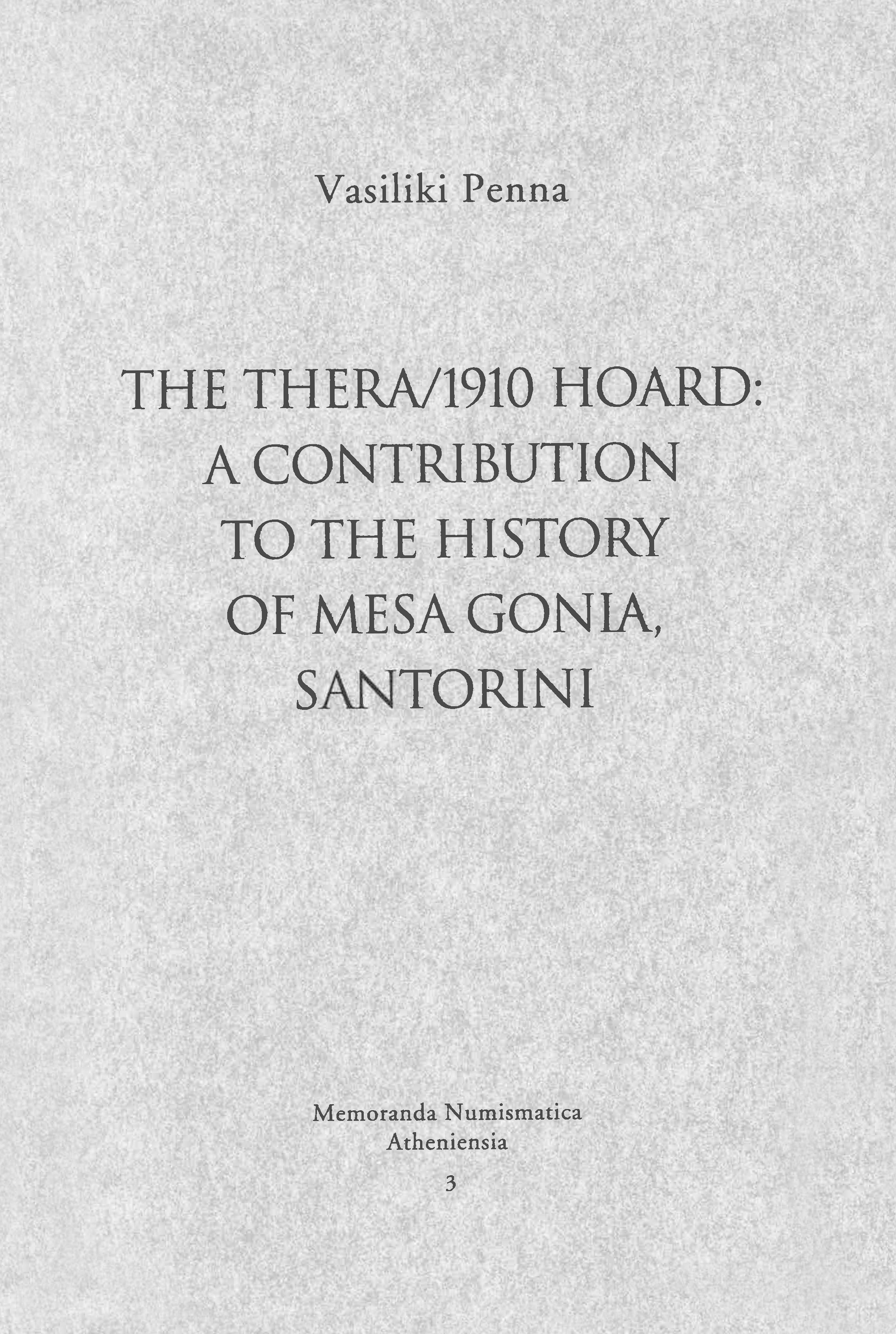 Penna, Vasiliki : The Thera/1910 hoard: a contribution to the history of Mesa Gonia, Santorini