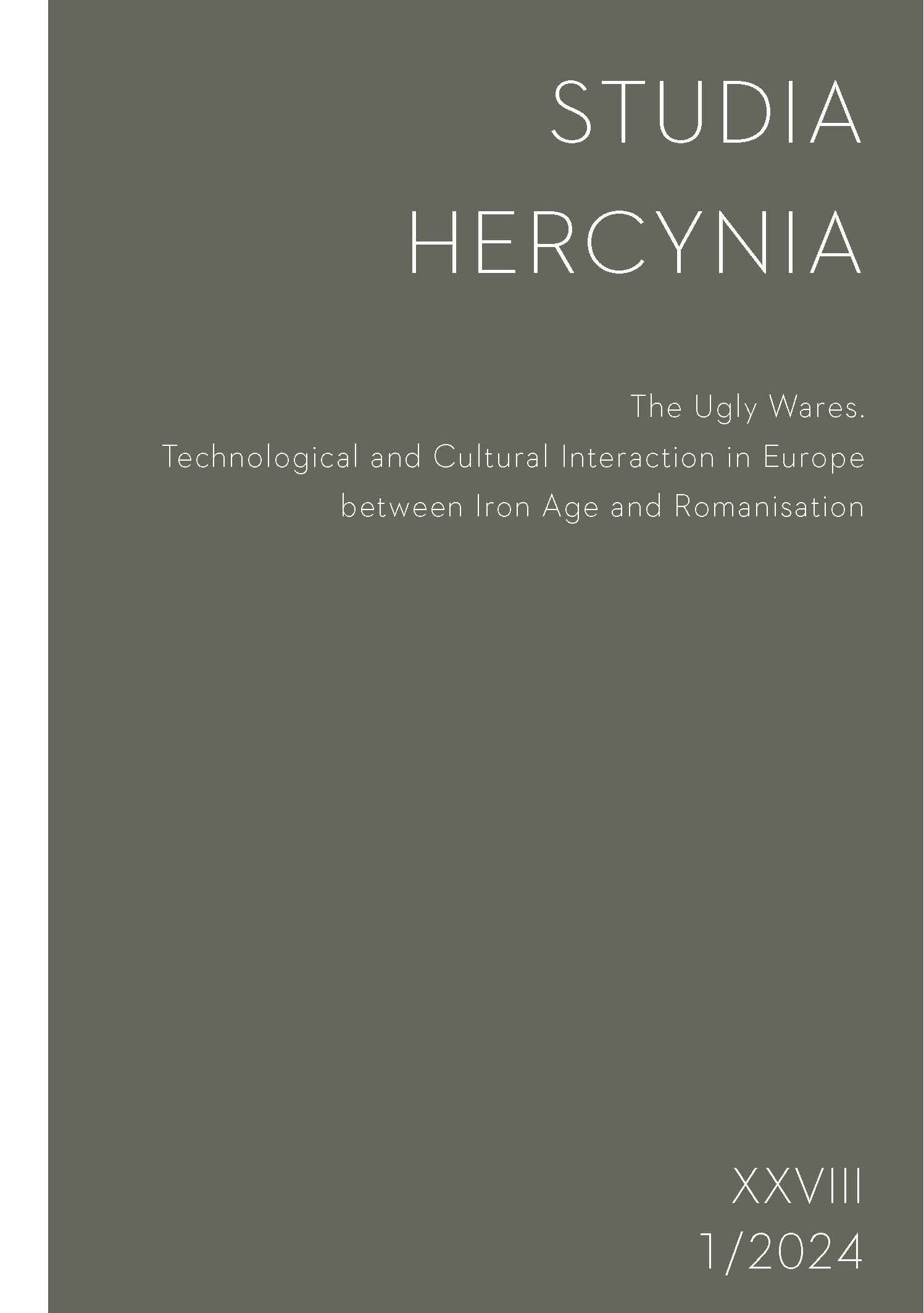 Studia Hercynia 28/1, 2024 – The Ugly Wares. Technological and Cultural Interaction in Europe between Iron Age and Romanisation