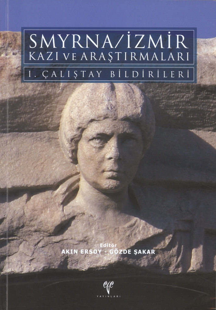 Ersoy, Akın – Gözde Şakar : Smyrna/İzmir. Kazı ve Araştırmaları Ersoy, Akın – Gözde Şakar : Smyrna/İzmir. Kazı ve Araştırmaları
