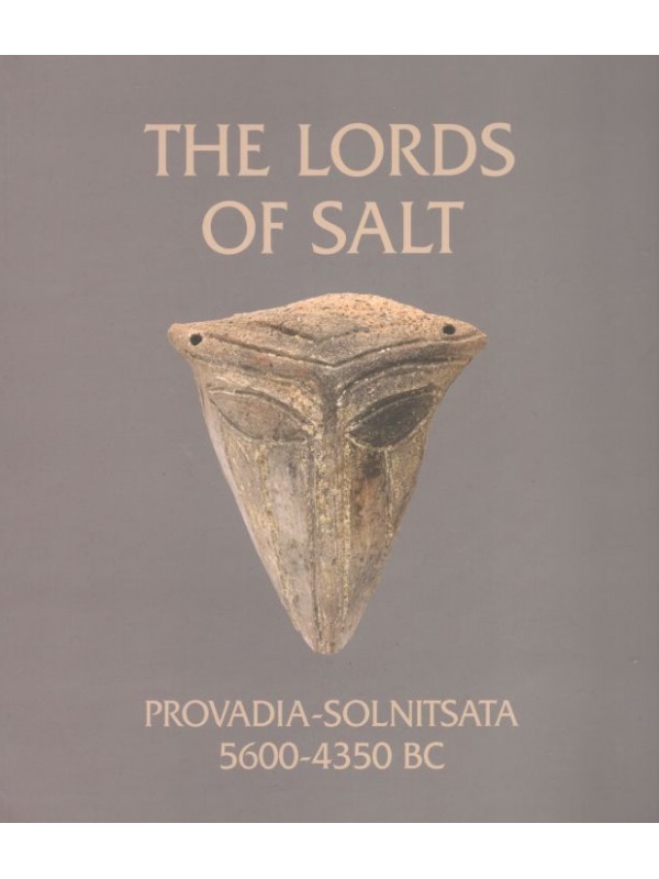 The Lords of Salt: Provadia-Solnitsata 5600-4350 BC.