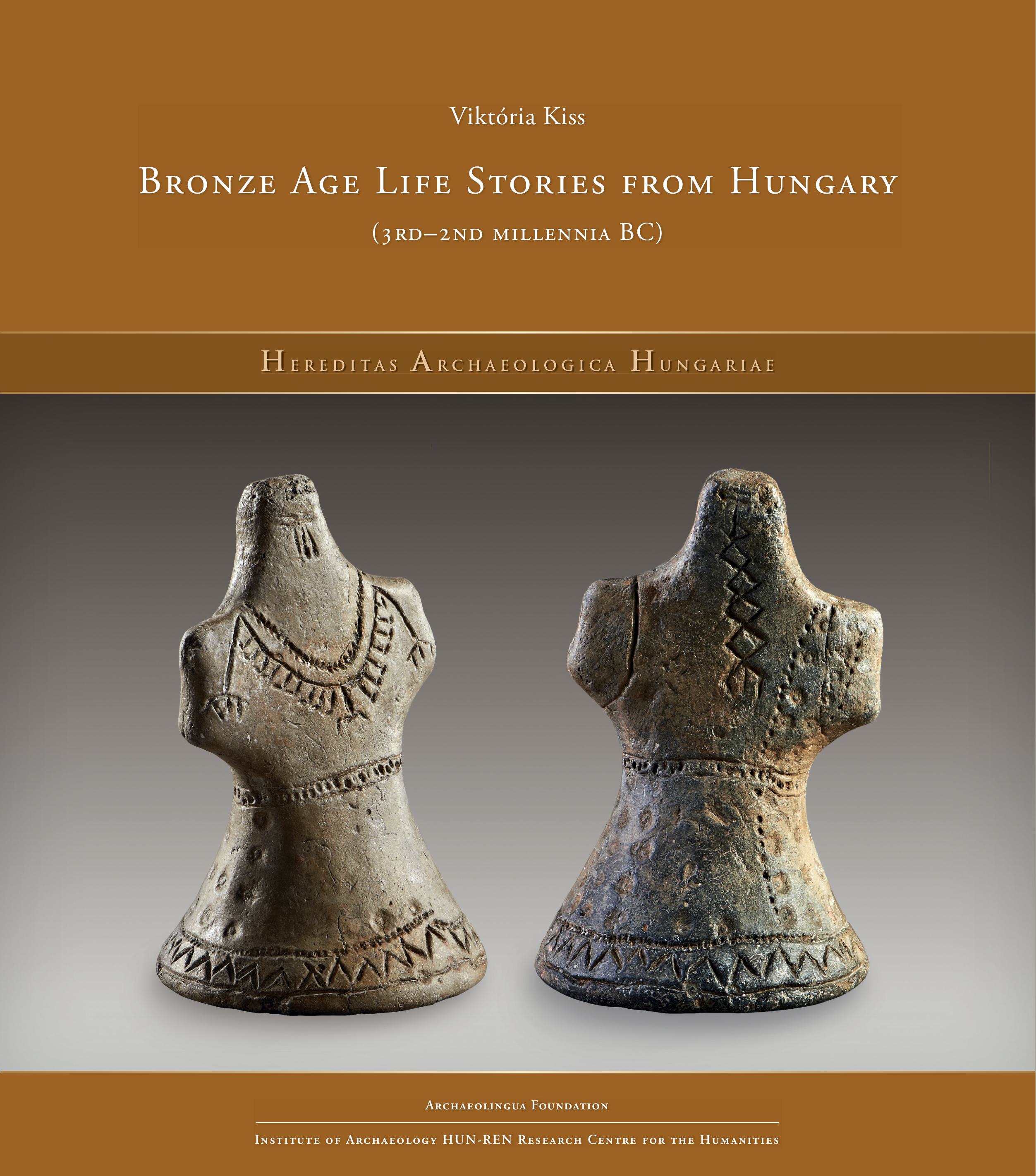 Kiss, Víktoria : Bronze Age Life Stories from Hungary (3rd–2nd millennia BC)