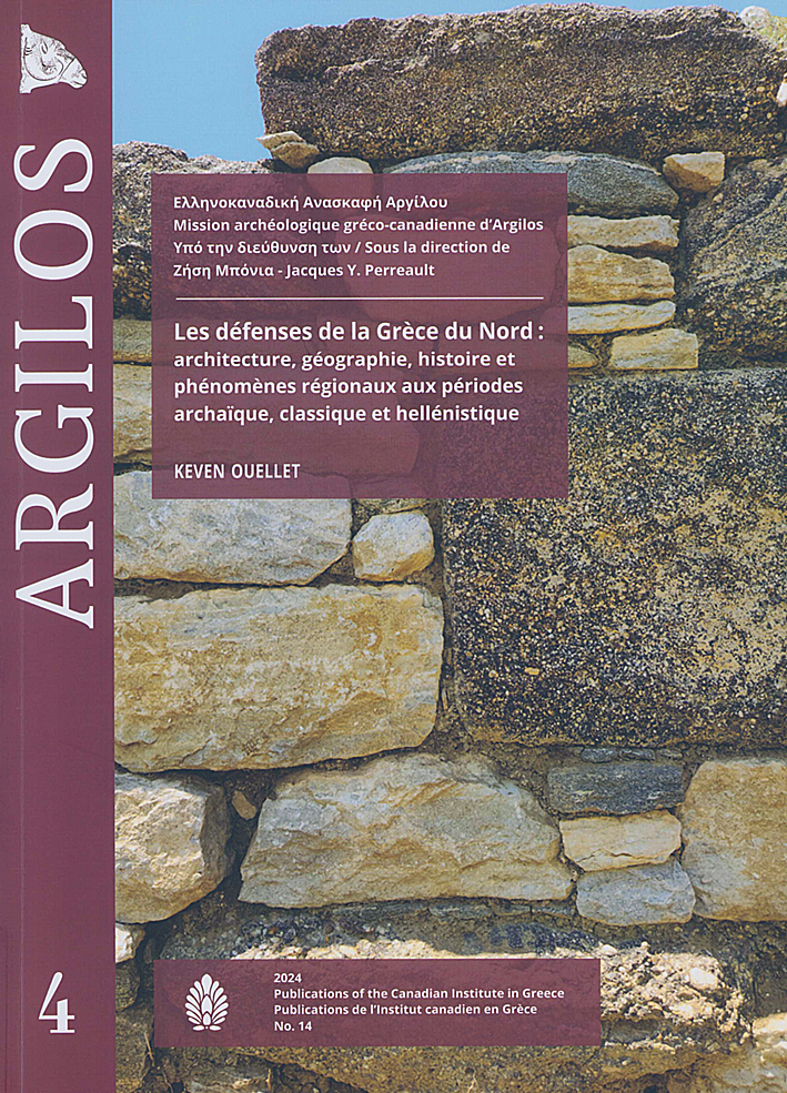 Ouellet, Keven : Les défenses de la Grèce du Nord : architecture, géographie, histoire et phénomènes régionaux aux périodes archaïque, classique et hellénistique