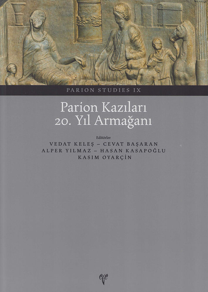 Yılmaz, Alper – Cevat Başaran – Hasan Kasapoğlu – Kasım Oyarçin – Vedat Keleş : Parion Kazıları 20. Yıl Armağanı