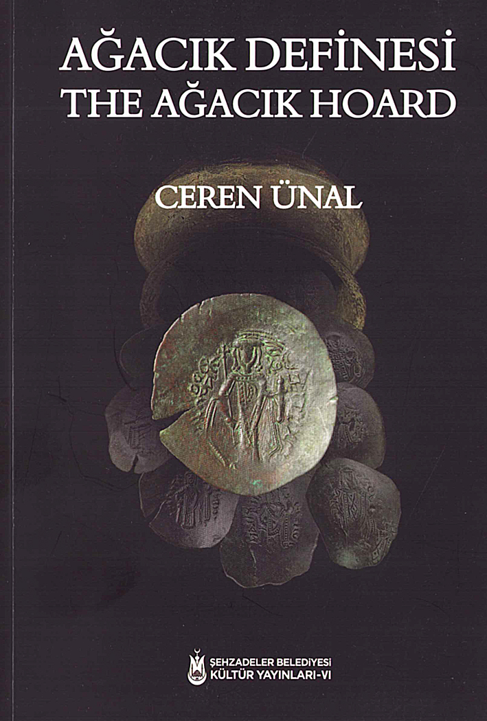 Ünal, Ceren : The Ağacık Hoard / Ağacık Definesi