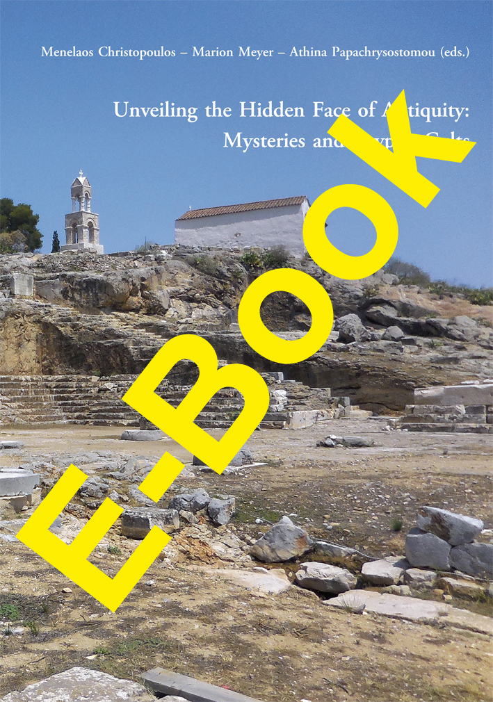 Christopoulos, Menelaos – Marion Meyer – Athina Papachrysostomou (eds.) : Unveiling the Hidden Face of Antiquity. Mysteries and Cryptic Cults