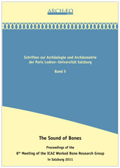 Lang, Felix : The Sound of Bones. Proceedings of the 8th Meeting of the ICAZ Worked Bone Research Group in Salzburg 2011 Lang, Felix : The Sound of Bones. Proceedings of the 8th Meeting of the ICAZ Worked Bone Research Group in Salzburg 2011
