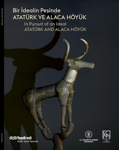 In Pursuit of an Ideal: Atatürk and Alaca Höyük   