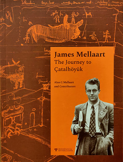 Mellaart, Alan; James Mellaart. The Journey to Çatalhöyük