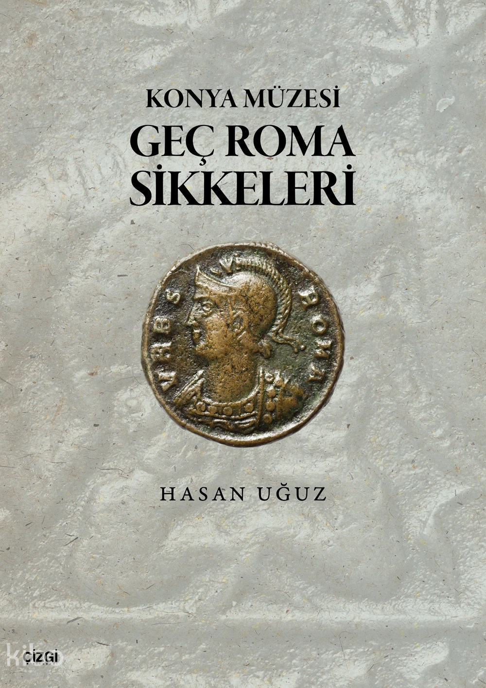 Uğuz, Hasan : Konya Müzesi Geç Roma Sikkeleri