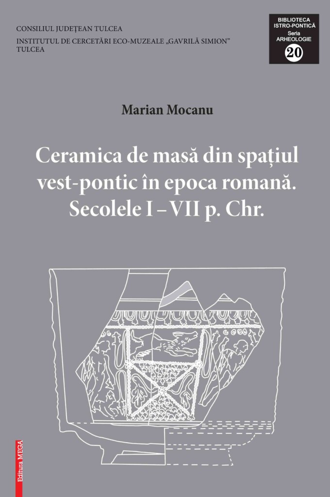 Mocanu, Marian : Ceramica de masă din spațiul vest-pontic în epoca romană. Secolele I - VII p. Chr.