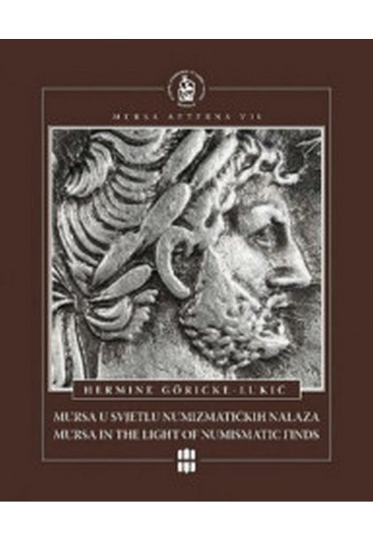 Göreke-Lukić, Hermine : Mursa in the light of numismatic finds from the 1st - 3rd century / Mursa u svjetlu numizmatičkih nalaza 1.- 3. stoljeća 