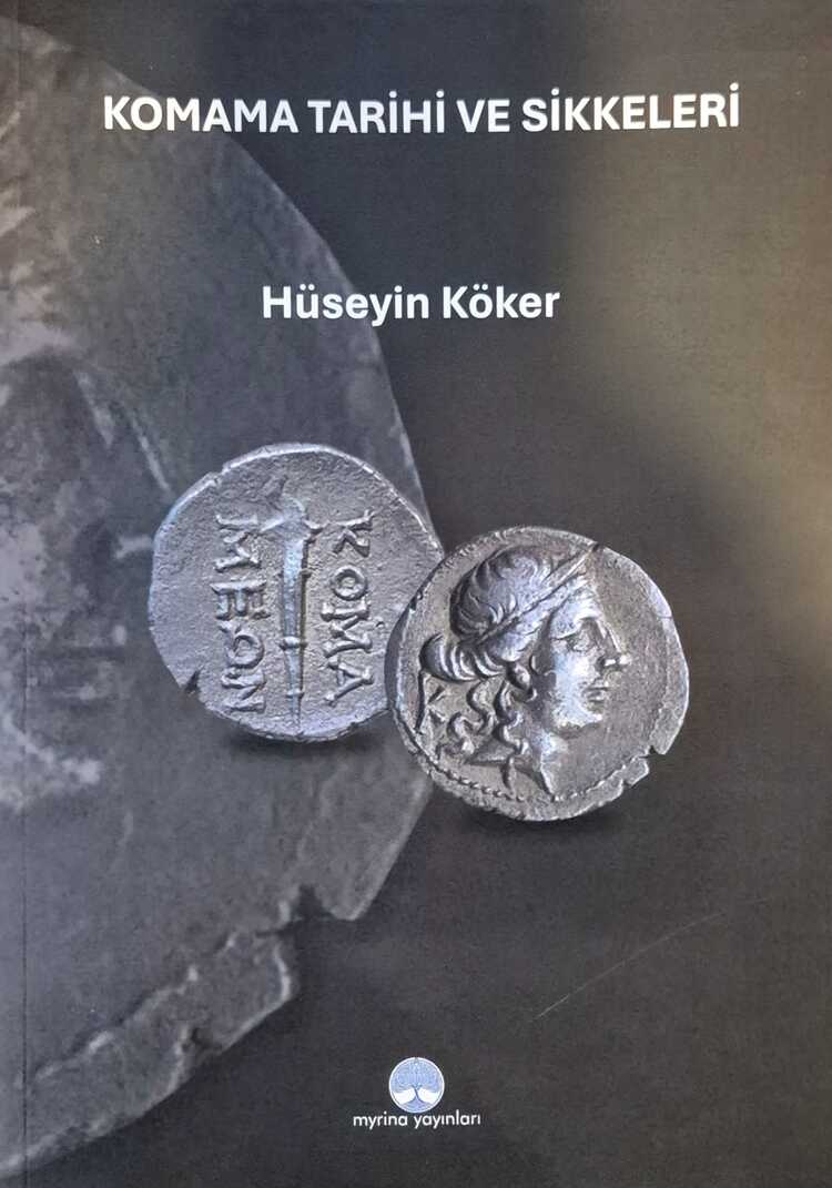 Köker, Hüseyin : Komama Tarihi ve Sikkeleri (2. Auflage / 2nd edition)