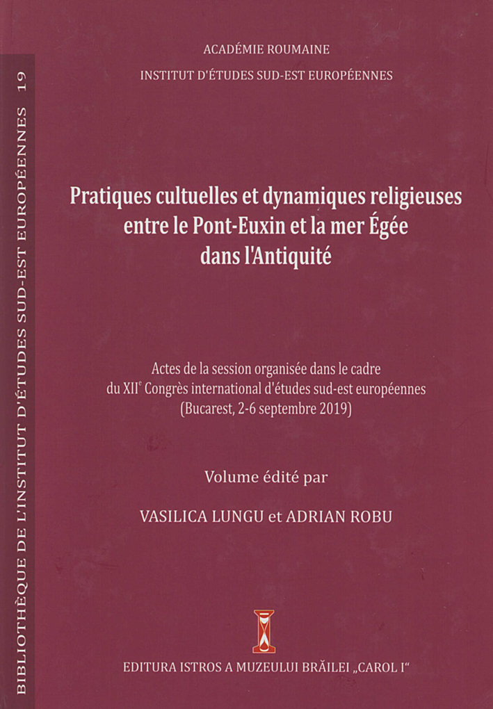 Lungu, Vasilica – Adrian Robu : Pratiques culturelles et dynamiques religieuses entre le Pont-Euxin et la mer Égée dans l'Antiquité