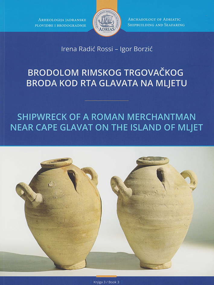Borzić, Igor – Irena Radić Rossi : Shipwreck of a Roman Merchantman near Cape Glavat on the Isle of Mljet 