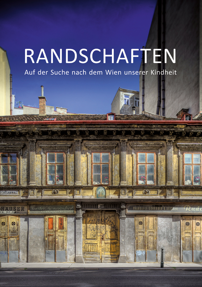 Jahn, Harald A. : Randschaften. Auf der Suche nach dem Wien unserer Kindheit