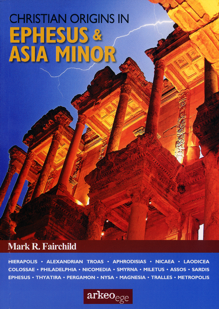 Fairchild, Mark R. : Christian Origins in Ephesus & Asia Minor Fairchild, Mark R. : Christian Origins in Ephesus & Asia Minor