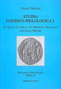 Nótári, Tamás; Studia Iuridico-Philologica I. Studies in Classical and Medieval Philology and Legal History
