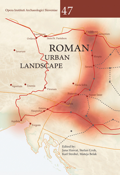 Horvat, Jana – Stefan Groh – Karl Strobel – Mateja Belak : Roman urban landscape. Towns and minor settlements from Aquileia to the Danube.
