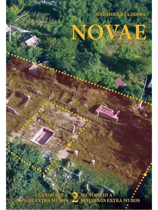 Vladkova, Pavlina : Novae. Sector VIII А. Buildings extra muros – Complexes During the Roman and Late Antiquity Periods