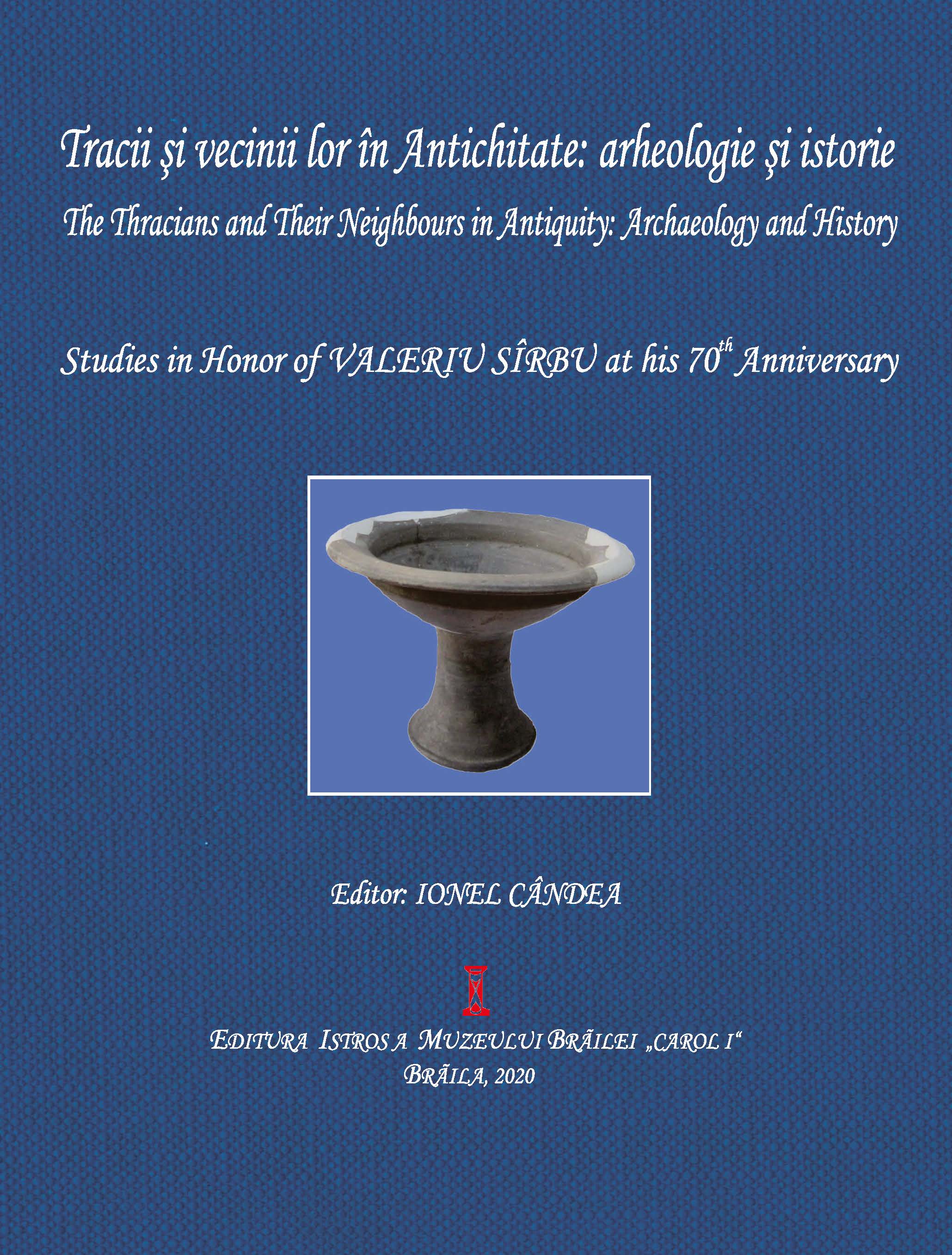 Cândea, Ionel : The Thracians and Their Neighbours in Antiquity: Archaeology and History. Studies in Honor of Valeriu Sîrbu at his 70th Anniversary Cândea, Ionel : The Thracians and Their Neighbours in Antiquity: Archaeology and History. Studies in Honor of Valeriu Sîrbu at his 70th Anniversary