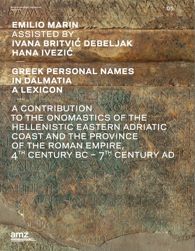 Marin, Emilio : Greek Personal Names in Dalmatia. A Lexicon – A Contribution to the Onomastics of the Hellenistic Eastern Adriatic Coast and the Province of the Roman Empire, 4th century BC – 7th century AD