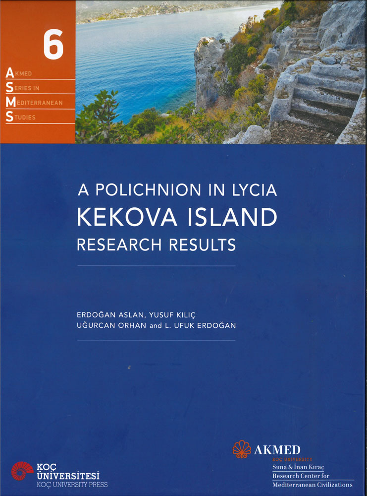 Aslan, Erdoğan – Yusuf Kılıç – Uğurcan Orhan – L. Ufuk Erdoğan : A Polichnion in Lycia: Kekova Island. Research Results Aslan, Erdoğan – Yusuf Kılıç – Uğurcan Orhan – L. Ufuk Erdoğan : A Polichnion in Lycia: Kekova Island. Research Results