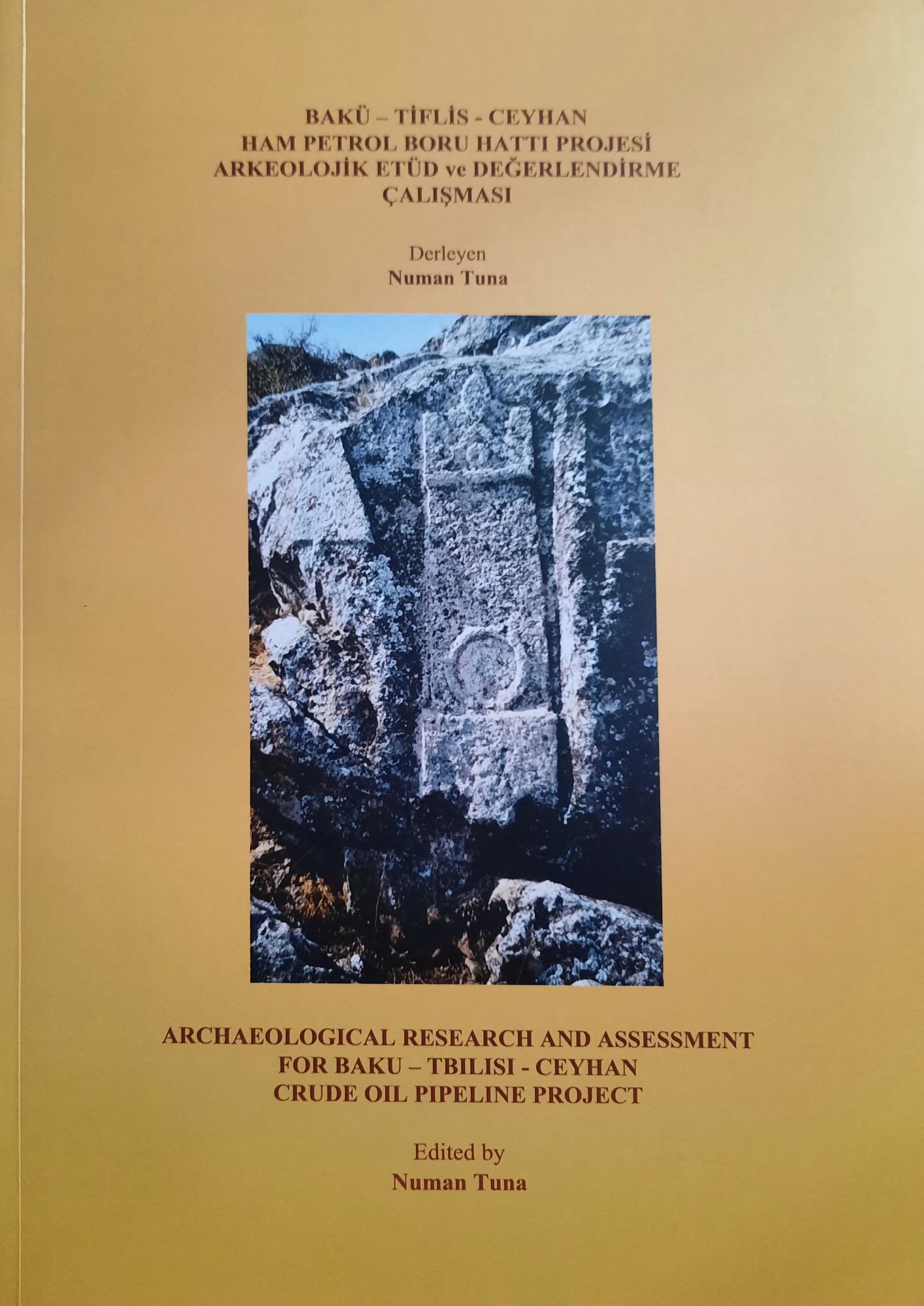 Tuna, Numan : Archaeological Research and Assessment for Baku-Tblisi-Ceyhan Crude Oil Pipeline Project