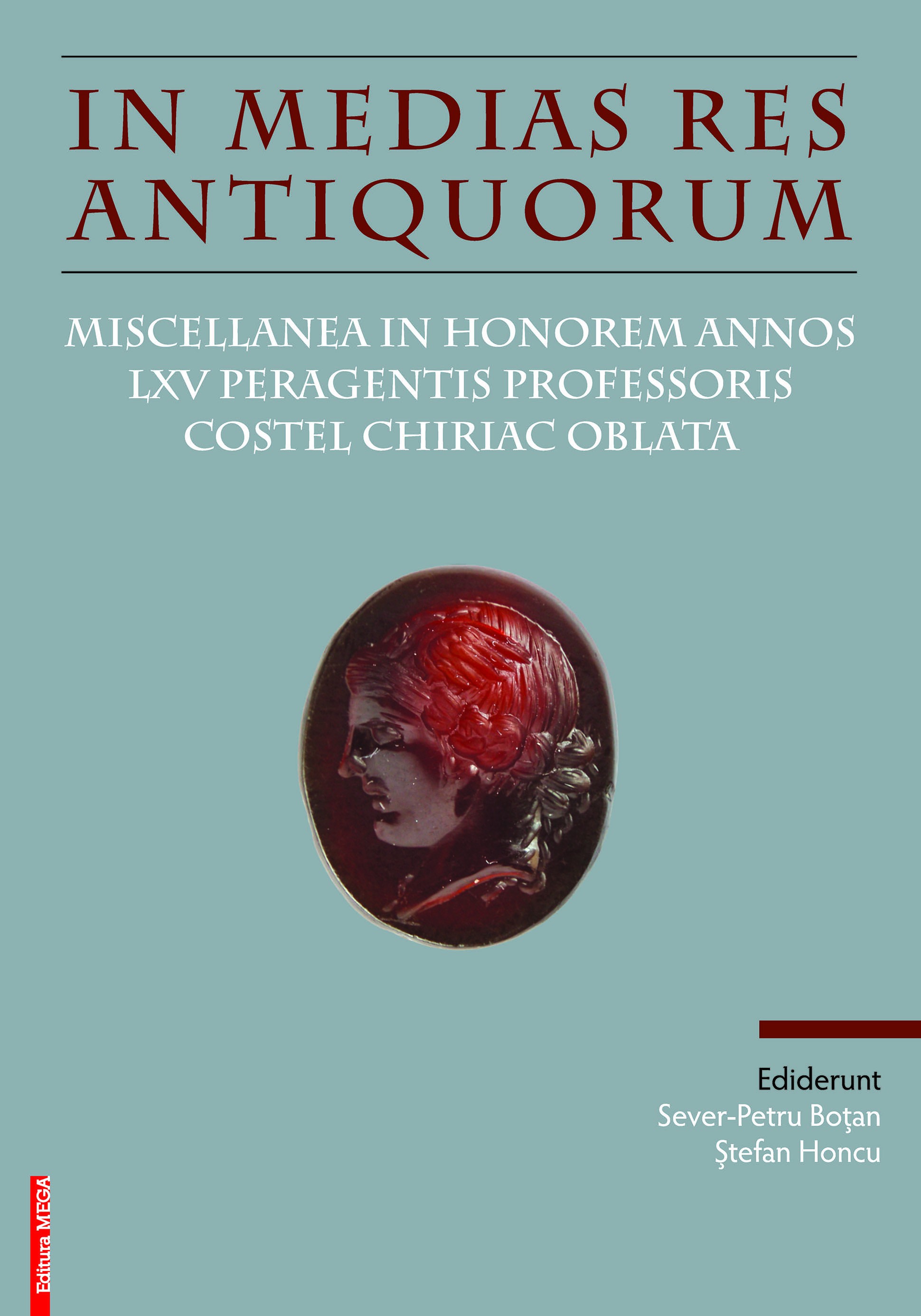 In Medias Res Antiquorum. Miscellanea in Honorem Annos LXV Peragentis Professoris Costel Chiriac oblata