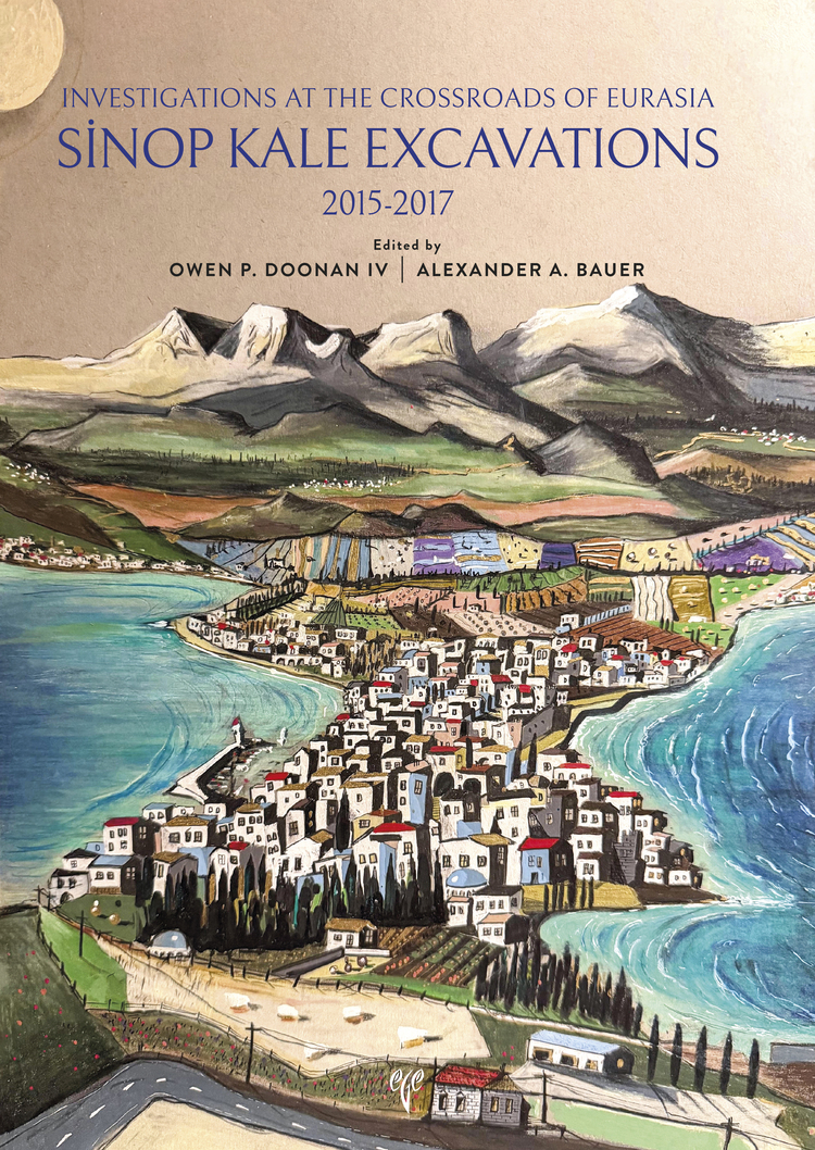 Bauer, Alexander A. – Owen P. Doonan IV : Sinop Kale Excavations 2015 - 2017. Investigations at the Crossroads of Eurasia