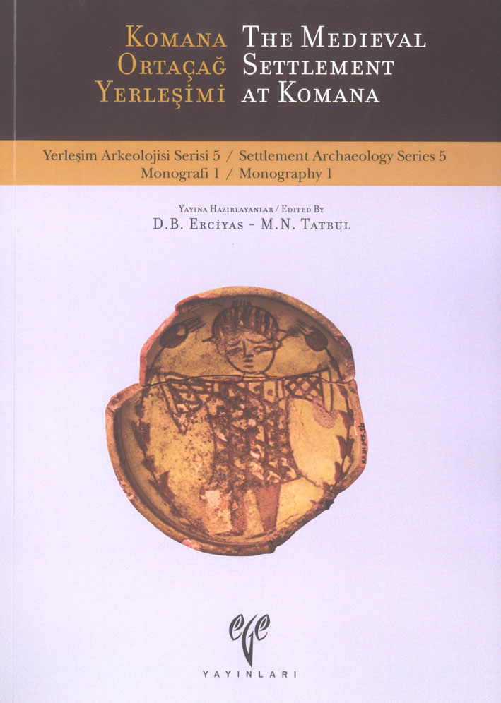 Erciyas, D. Burcu – M. N. Tatbul : The Medieval Settlement at Komana / Komana’da Ortaçağ Yerleşimi Erciyas, D. Burcu – M. N. Tatbul : The Medieval Settlement at Komana / Komana’da Ortaçağ Yerleşimi