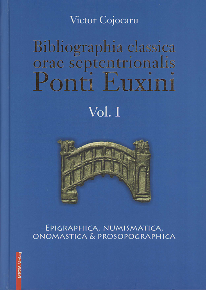 Cojocaru, Victor : Bibliographia classica orae septentrionalis Ponti Euxini. Vol. I: Epigraphica, Numismatica, Onomastica & Prosopographica