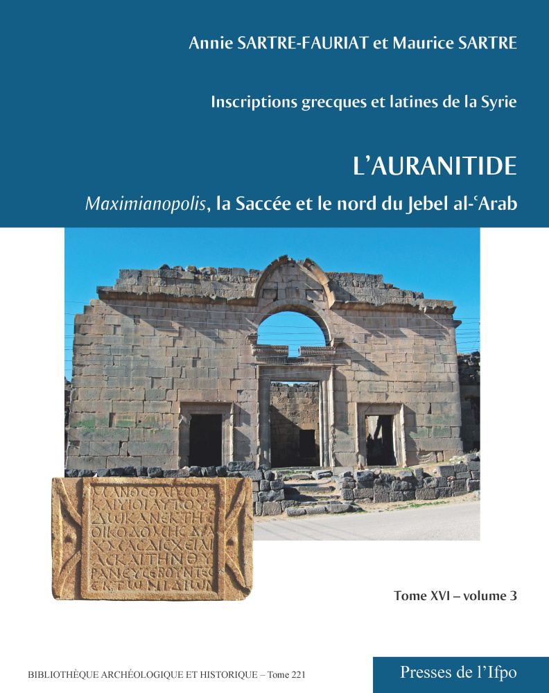 Sartre-Fautriat, Annie - Maurice Sartre : L’Auranitide. vol. 3 (Inscriptions grecques et latines de la Syrie XVI-3) Sartre-Fautriat, Annie - Maurice Sartre : L’Auranitide. vol. 3 (Inscriptions grecques et latines de la Syrie XVI-3)