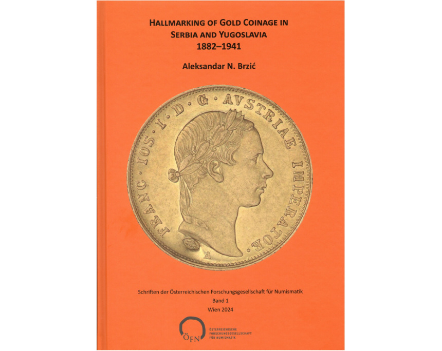 Brzić, Aleksandar : Hallmarking of Gold Coinage in Serbia and Yugoslavia 1882–1941